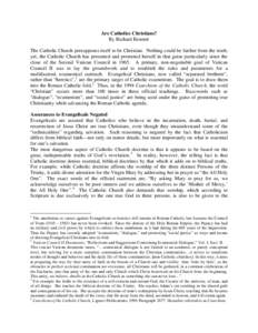 Are Catholics Christians? By Richard Bennett The Catholic Church presupposes itself to be Christian. Nothing could be farther from the truth; yet, the Catholic Church has presented and promoted herself in that guise part