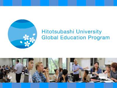 Welcome to Hitotsubashi University Global Education Program (HGP) Hitotsubashi University launched HGP (Hitotsubashi University Global Education Program) in AprilThis unique program is designed for both internati