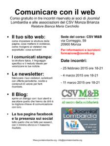 Comunicare con il web Corso gratuito in tre incontri riservato ai soci di Joomla! Lombardia e alle associazioni del CSV Monza Brianza Relatore Bianca Maria Carchidio  ●