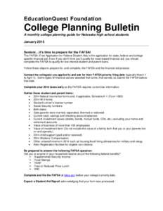 EducationQuest Foundation  College Planning Bulletin A monthly college planning guide for Nebraska high school students January 2015 Seniors…it’s time to prepare for the FAFSA!