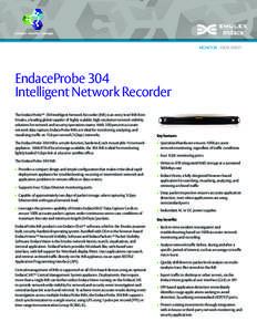 MONITOR - DATA SHEET  EndaceProbe 304 Intelligent Network Recorder The EndaceProbe™ 304 Intelligent Network Recorder (INR) is an entry level INR from Emulex, a leading global supplier of highly scalable, high resolutio