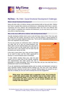 MyTime | My Child | Social Emotional Development Challenges What is Social Emotional Development? Along with other skills, all children develop social-emotional skills as they get older. Children learn best to regulate t