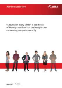 Avira Success Story  “Security in every sense” is the motto of Motorysa and Avira – the best partner concerning computer security