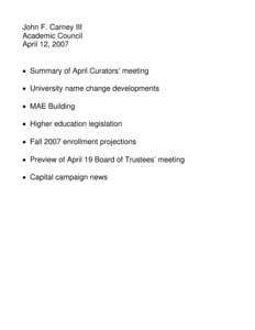 John F. Carney III Academic Council April 12, 2007 • Summary of April Curators’ meeting • University name change developments • MAE Building