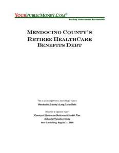 MENDOCINO COUNTY’S RETIREE HEALTHCARE BENEFITS DEBT This is an excerpt from a much larger report: Mendocino County’s Long-Term Debt