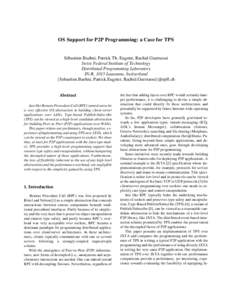 OS Support for P2P Programming: a Case for TPS  Sébastien Baehni, Patrick Th. Eugster, Rachid Guerraoui Swiss Federal Institute of Technology Distributed Programming Laboratory IN-R, 1015 Lausanne, Switzerland