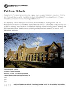 Pathfinder Schools As part of the Foundation’s commitment to engage young people and teachers in systems thinking and the circular economy, the Foundation carefully selected six UK secondary schools with openminded, fu