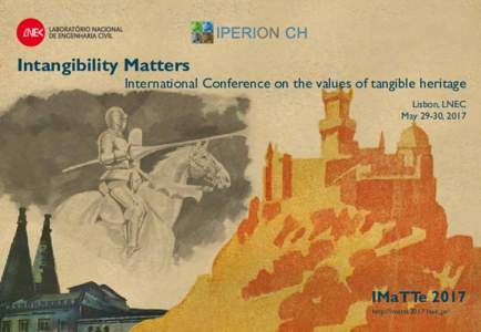 Intangibility Matters International Conference on the values of tangible heritage Lisbon, LNEC May 29-30, 2017  IMaTTe 2017