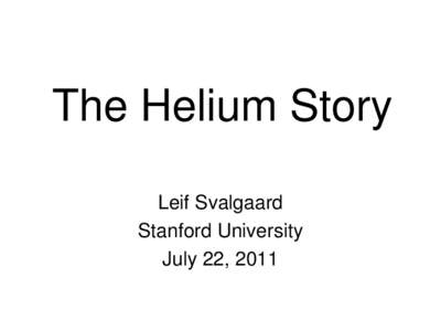 The Helium Story Leif Svalgaard Stanford University July 22, 2011  Spectrum of Helium