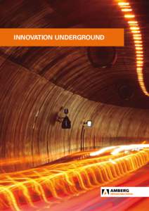 Innovation underground  AG Amberg is a specialised engineering designer for underground structures. For more than 40 years, we have been developing solutions in the fields of underground