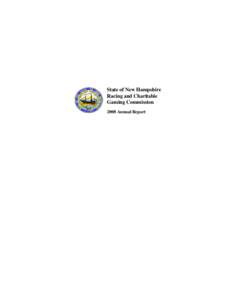 State of New Hampshire Racing and Charitable Gaming Commission 2008 Annual Report  THIS PAGE INTENTIONALLY LEFT BLANK