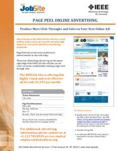 PAGE PEEL ONLINE ADVERTISING Produce More Click-Throughs and Sales on Your Next Online Ad! Advertising on the IEEE Job Site delivers a half million impressions per month and adds high impact to your print and direct mark