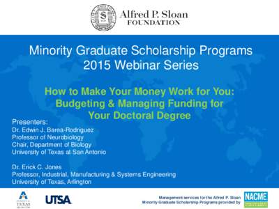 Minority Graduate Scholarship Programs 2015 Webinar Series How to Make Your Money Work for You: Budgeting & Managing Funding for Your Doctoral Degree