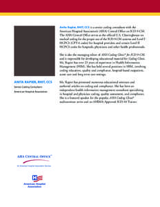 Anita Rapier, RHIT, CCS is a senior coding consultant with the  American Hospital Association’s (AHA) Central Office on ICD-9-CM. The AHA Central Office serves as the official U.S. Clearinghouse on medical coding for t