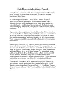 State Representative Jimmy Patronis Jimmy Patronis was elected to the House of Representatives in November[removed]He is the second Republican elected to serve House District 6, consisting of Bay County. He is a lifelong r