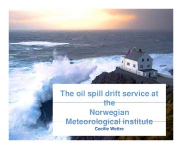 Oil spill / Norwegian Meteorological Institute / Turbulence / Physics / Fluid dynamics / Hazards / Ocean pollution