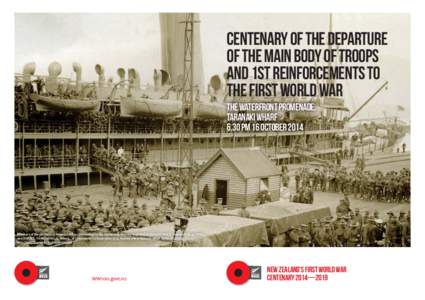 CENTENARY OF THE DEPARTURE OF THE MAIN BODY OF TROOPS AND 1ST REINFORCEMENTS TO THE FIRST WORLD WAR THE WATERFRONT PROMENADE, TARANAKI WHARF