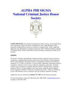 ALPHA PHI SIGMA National Criminal Justice Honor Society ALPHA PHI SIGMA, the National Criminal Justice Honor Society, invites applications from criminology majors and minors. Established in 1942, Alpha Phi Sigma is the