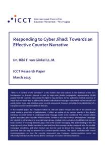 Responding to Cyber Jihad: Towards an Effective Counter Narrative Dr. Bibi T. van Ginkel LL.M. ICCT Research Paper March 2015