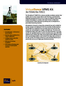 technical datasheet  VirtualFence VPMS Kit 3e-735AC/3e-735CC  The VirtualFence™ VPMS® Kit is a proven portable surveillance solution that