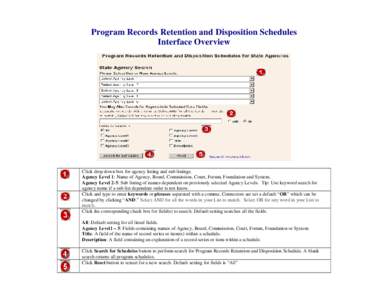 Program Records Retention and Disposition Schedules Interface Overview Click drop down box for agency listing and sub listings. Agency Level 1: Name of Agency, Board, Commission, Court, Forum, Foundation and System. Agen