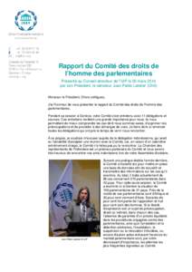 Rapport du Comité des droits de l’homme des parlementaires Présenté au Conseil directeur de l’UIP le 20 mars 2014 par son Président, le sénateur Juan Pablo Letelier (Chili) Monsieur le Président, Chers collègu