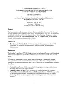 U.S. HOUSE OF REPRESENTATIVES COMMITTEE ON SCIENCE, SPACE, AND TECHNOLOGY SUBCOMMITTEE ON ENVIRONMENT HEARING CHARTER An Overview of the National Oceanic and Atmospheric Administration Budget Request for Fiscal Year 2015