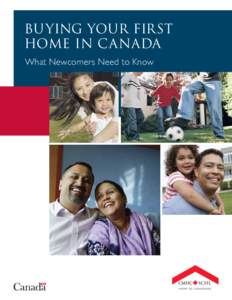 Bu ying Your First Home in Canada What Newcomers Need to Know A PLACE TO CALL HOME. A PLACE OF YOUR OWN. You’ve made Canada your new home and now you’re looking for a place of your own. Buying a