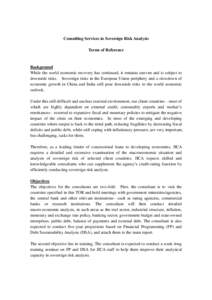 Consulting Services in Sovereign Risk Analysis Terms of Reference Background While the world economic recovery has continued, it remains uneven and is subject to downside risks. Sovereign risks in the European Union peri