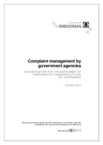 Complaint management by government agencies AN INVESTIGATION INTO THE MANAGEMENT OF COMPLAINTS BY COMMONWEALTH AND ACT GOVERNMENT October 2014