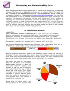 Displaying and Understanding Data Below please find a lesson plan by Paul Sutton of Ingham State High School, Queensland, Australia. This lesson is an adaptation and summary of a lesson called “This goes with this.” 