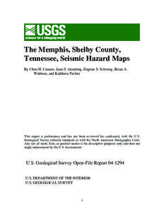 The Memphis, Shelby County, Tennessee, Seismic Hazard Maps By Chris H. Cramer, Joan S. Gomberg, Eugene S. Schweig, Brian A. Waldron, and Kathleen Tucker  This report is preliminary and has not been reviewed for conformit