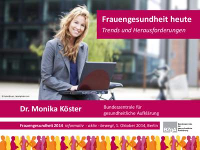 Frauengesundheit heute Trends und Herausforderungen © Luise Bruen, Istockphoto.com  Dr. Monika Köster