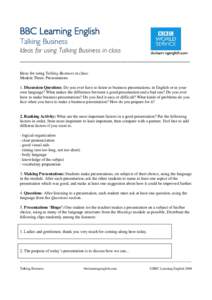 BBC Learning English Talking Business Ideas for using Talking Business in class _________________________________________________ Ideas for using Talking Business in class: Module Three: Presentations