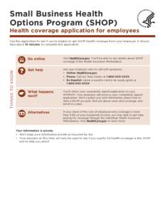 Small Business Health Options Program (SHOP) Health coverage application for employees THINGS TO KNOW