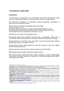 II DOKUMENTIDE1 VORMISTAMINE2 § 9 Dokument (1) Dokumendid on organisatsiooni mälu: informatsioon peab säilima ettenähtud aja jooksul ning olema kättesaadav ja kasutatav. Dokumendi tähtsaim eesmärk on midagi tõest