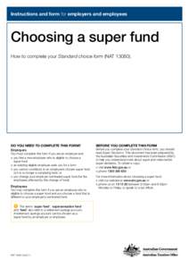 Instructions and form for employers and employees  Choosing a super fund How to complete your Standard choice form (NATDO YOU NEED TO COMPLETE THIS FORM?