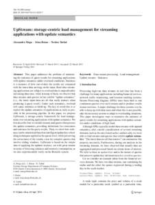 The VLDB Journal DOI[removed]s00778[removed]REGULAR PAPER  UpStream: storage-centric load management for streaming