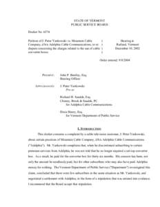 STATE OF VERMONT PUBLIC SERVICE BOARD Docket No[removed]Petition of J. Peter Yankowski vs. Mountain Cable Company, d/b/a Adelphia Cable Communications, in re: dispute concerning the charges related to the use of cable