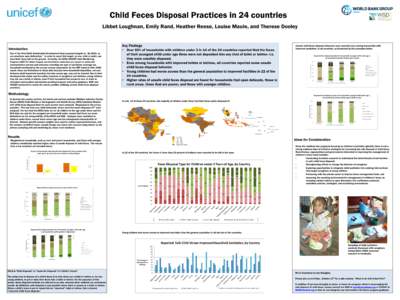 Child Feces Disposal Practices in 24 countries Libbet Loughnan, Emily Rand, Heather Reese, Louise Maule, and Therese Dooley One of the Post 2015 Sustainable Development Goal proposed targets is, “By 2025, no one practi