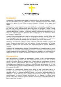 CULTURE AND RELIGION  Christianity Introduction Christianity is a monotheistic religion based on the life, death and teachings of Jesus of Nazareth who lived about 2000 years ago in Palestine, then part of the Roman Empi