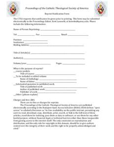 Proceedings of the Catholic Theological Society of America Reprint Notification Form The CTSA requests that notification be given prior to printing. This form may be submitted electronically to the Proceedings Editor, Ke