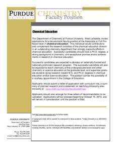 CHEMISTRY Faculty Position Chemical Education The Department of Chemistry at Purdue University, West Lafayette, invites applications for a tenure-track faculty position at the Associate or Full Professor level in chemica