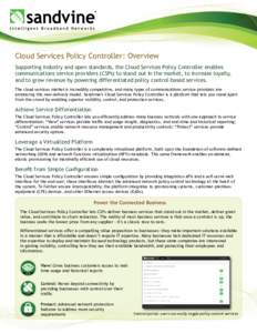 Cloud Services Policy Controller: Overview Supporting industry and open standards, the Cloud Services Policy Controller enables communications service providers (CSPs) to stand out in the market, to increase loyalty, and