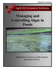 Publication No. EWF-015  AgriLife Extension Solutions Managing and Controlling Algae in