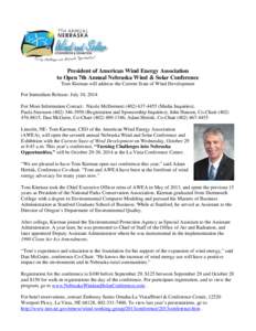 President of American Wind Energy Association to Open 7th Annual Nebraska Wind & Solar Conference Tom Kiernan will address the Current State of Wind Development For Immediate Release: July 10, 2014 For More Information C