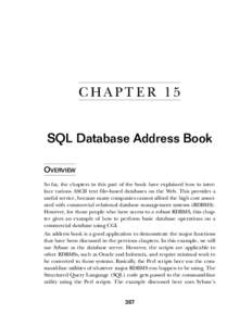 C HA PT E R 1 5 SQL Database Address Book OVERVIEW So far, the chapters in this part of the book have explained how to interface various ASCII text file–based databases on the Web. This provides a useful service, becau