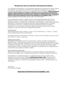 PROFESSIONAL PRACTICE AND ETHICS EXAMINATION & SEMINAR As a prerequisite for registration in the Professional Engineers and Geoscientists of Newfoundland and Labrador, new graduates and other first-time applicants are re