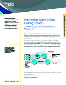 Information Builders Cloud Hosting Services A Platform as a Service for BI and Information Management In the past, leveraging the cloud for mission-critical business applications was a risky proposition. But, as cloud pr