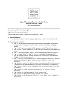 Regional Plan Update Committee Meeting Minutes Friday, May 9, 2014, 9:00am WRC Conference Room Members present: Tom Consolino, Greg Brown Staff present: Chris Campany, Kim Smith Called to order at 9:05 am with a quorum p